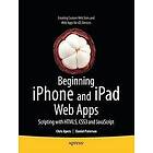 Chris Apers, Daniel Paterson: Beginning iPhone and iPad Web Apps: Scripting with HTML5, CSS3, JavaScript