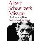 Norman Cousins: Albert Schweitzer's Mission