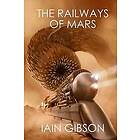 Iain Gibson: The Railways of Mars
