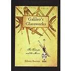 Eileen Reeves: Galileo's Glassworks