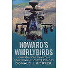 Donald J Porter: Howard's Whirlybirds