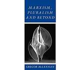 McLENNAN: Marxism, Pluralism and Beyond