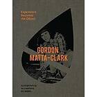 Pedro Donoso, Gordon Matta-Clark: Gordon Matta-Clark: Experience Becomes the Object