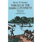 Henry Morton Stanley: Through the Dark Continent: v. 2