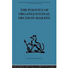 Andrew M Pettigrew: The Politics of Organizational Decision-Making