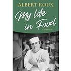 Albert Roux: My Life in Food