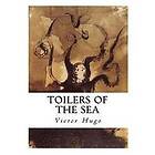 Victor Hugo: Toilers of the Sea: Les Travailleurs de la Mer