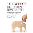 Marja De Vries: Whole Elephant Revealed, The Insights into the existence and operation of Universal Laws Golden Ratio