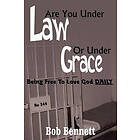 Bob Bennett: Are You Under Law Or Grace?