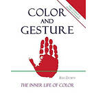 Reg Down: Color and Gesture: The Inner Life of