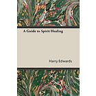 Harry Edwards: A Guide to Spirit Healing