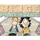 Rick Kirkman, Jerry Scott: Binge Parenting: A Baby Blues Collection