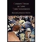 Edgar Lawrence Smith: Common Stocks as Long Term Investments