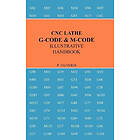 Patrick Talverdi: Cnc Lathe G-Code &; M-Code Illustrative Handbook