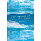 David G Campbell: The Crystal Desert: Summers in Antarctica