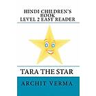 Archit Verma: Hindi Children's Book Level 2 Easy Reader Tara The Star