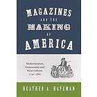 Heather A Haveman: Magazines and the Making of America