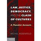 Michel Rosenfeld: Law, Justice, Democracy, and the Clash of Cultures