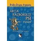 Ovidiu Dragos Argesanu: Arta Razboiului Psi Protectia