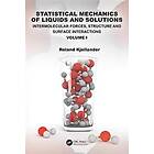 Roland Kjellander: Statistical Mechanics of Liquids and Solutions