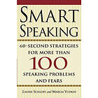 Marcia Yudkin, Laurie Schloff: Smart Speaking: Sixty Second Strategies