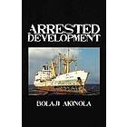 Bolaji Akinola: Arrested Development