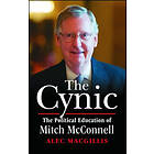 Alec MacGillis: The Cynic: Political Education of Mitch McConnell