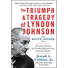 Joseph A Califano: The Triumph &; Tragedy of Lyndon Johnson