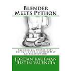 Justin Valencia, Jordan Kaufman: Blender Meets Python: 2,6 Unites with Python 3 for a Completely 3D Relationship