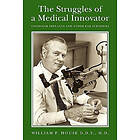 M D William F House D D S: The Struggles of a Medical Innovator: Cochlear Implants and Other Ear Surgeries: A Memoir by William F. House, D.