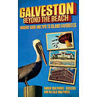 Darcie Malphrus-Schlegel, Natalie Malphrus: Galveston: Beyond the Beach: Insiders' Guide and Tips to Island Favorites