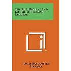 James Ballantyne Hannay: The Rise, Decline and Fall of the Roman Religion