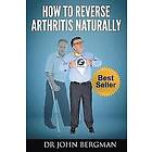 John Bergman: How to Reverse Arthritis Naturally