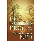 Shirley Rousseau Murphy: The Dragonbards Trilogy: Complete in One Volume