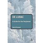 Dr David Grumett: De Lubac: A Guide for the Perplexed