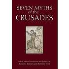 Alfred J Andrea, Andrew Holt: Seven Myths of the Crusades