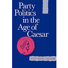 Lily Ross Taylor: Party Politics in the Age of Caesar
