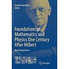 Joseph Kouneiher: Foundations of Mathematics and Physics One Century After Hilbert