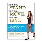 How You Stand, How You Move, How You Live