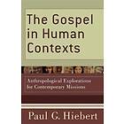 The Gospel in Human Contexts – Anthropological Explorations for Contemporary Missions