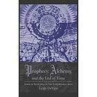Prophecy, Alchemy, and the End of Time