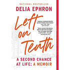 Left on Tenth: A Second Chance at Life: A Memoir