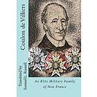 Coulon de Villiers: An Elite Military Family of New France