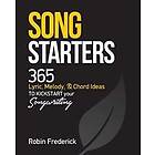 Song Starters: 365 Lyric, Melody, & Chord Ideas to Kickstart Your Songwriting