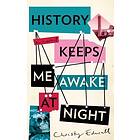 History Keeps Me Awake at Night