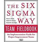 The Six Sigma Way Team Fieldbook: An Implementation Guide for Process Improvement Teams