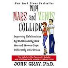 Why Mars & Venus Collide: Improving Relationships by Understanding How Men and Women Cope Differently with Stress