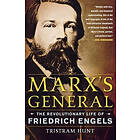 Marx's General: The Revolutionary Life of Friedrich Engels