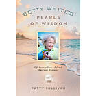 Betty White's Pearls of Wisdom: Life Lessons from a Beloved American Treasure