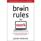 Brain Rules for Work: The Science of Thinking Smarter in the Office and at Home